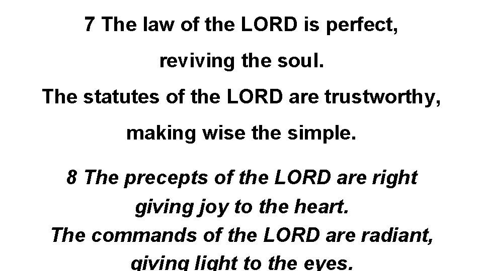 7 The law of the LORD is perfect, reviving the soul. The statutes of