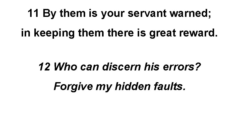 11 By them is your servant warned; in keeping them there is great reward.