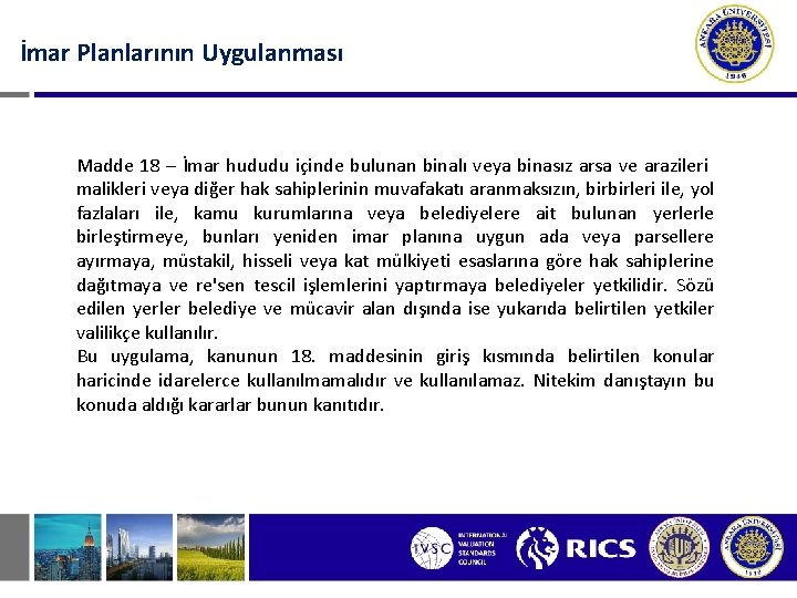 İmar Planlarının Uygulanması Madde 18 – İmar hududu içinde bulunan binalı veya binasız arsa