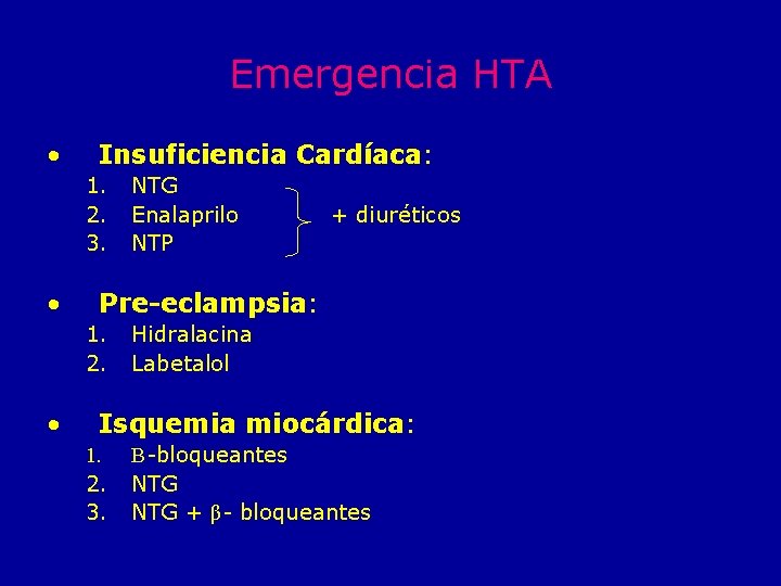 Emergencia HTA • Insuficiencia Cardíaca: 1. 2. 3. • + diuréticos Pre-eclampsia: 1. 2.