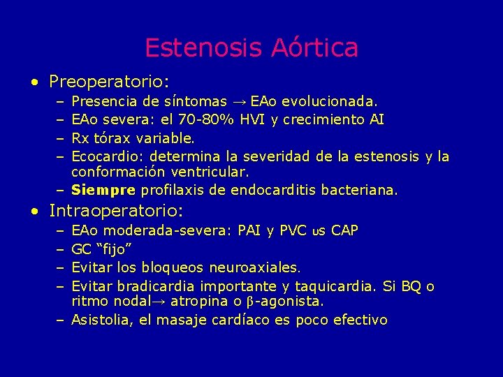 Estenosis Aórtica • Preoperatorio: – – Presencia de síntomas → EAo evolucionada. EAo severa: