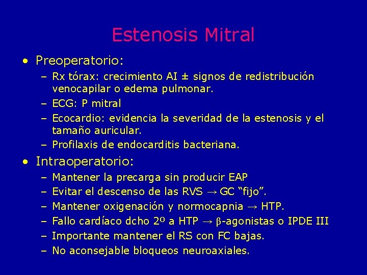 Estenosis Mitral • Preoperatorio: – Rx tórax: crecimiento AI ± signos de redistribución venocapilar
