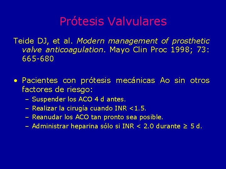 Prótesis Valvulares Teide DJ, et al. Modern management of prosthetic valve anticoagulation. Mayo Clin