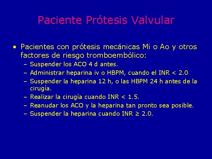 Paciente Prótesis Valvular • Pacientes con prótesis mecánicas Mi o Ao y otros factores