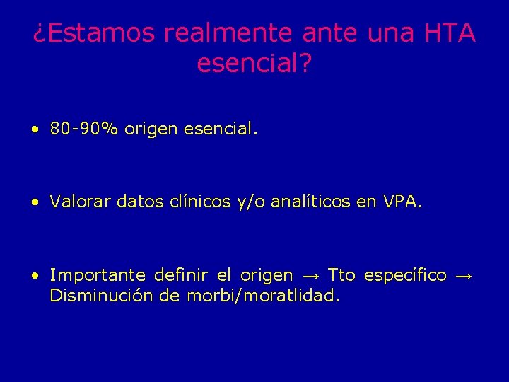 ¿Estamos realmente ante una HTA esencial? • 80 -90% origen esencial. • Valorar datos
