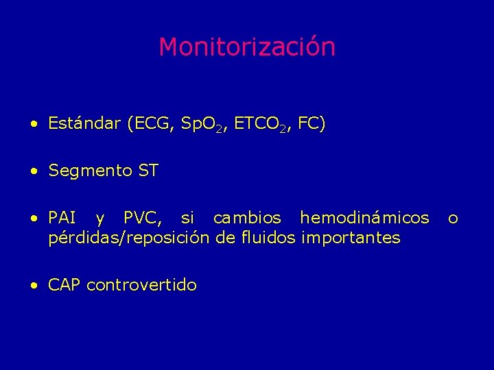 Monitorización • Estándar (ECG, Sp. O 2, ETCO 2, FC) • Segmento ST •