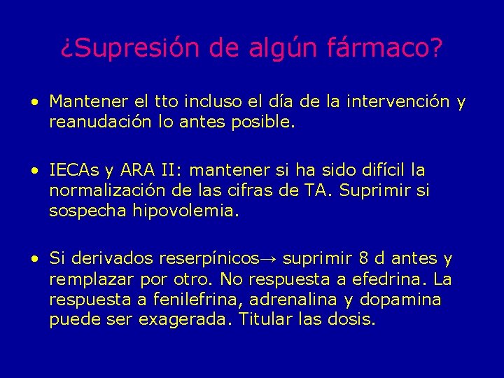 ¿Supresión de algún fármaco? • Mantener el tto incluso el día de la intervención