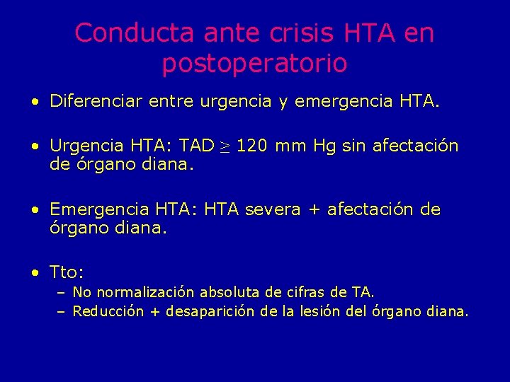 Conducta ante crisis HTA en postoperatorio • Diferenciar entre urgencia y emergencia HTA. •