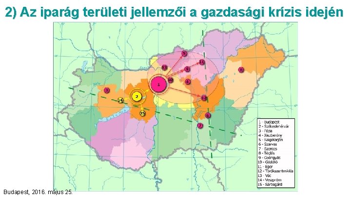 2) Az iparág területi jellemzői a gazdasági krízis idején Budapest, 2016. május 25. 