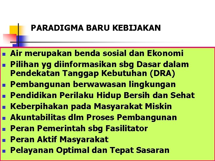 PARADIGMA BARU KEBIJAKAN n n n n n Air merupakan benda sosial dan Ekonomi