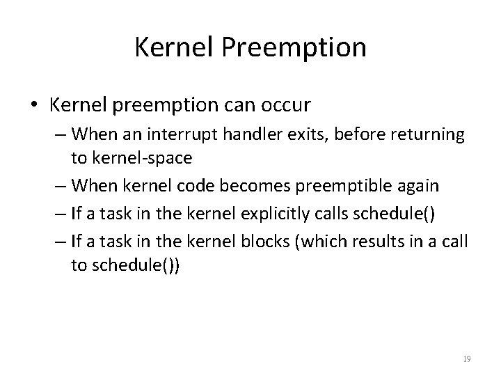 Kernel Preemption • Kernel preemption can occur – When an interrupt handler exits, before
