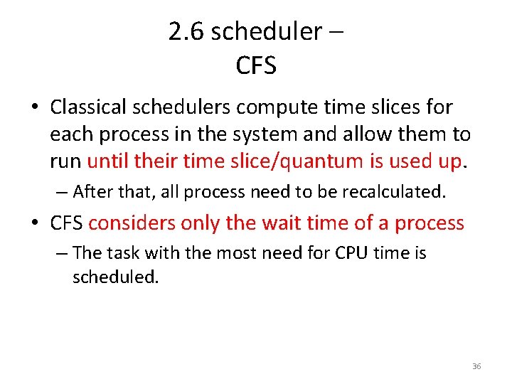 2. 6 scheduler – CFS • Classical schedulers compute time slices for each process