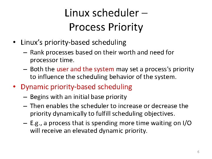 Linux scheduler – Process Priority • Linux’s priority-based scheduling – Rank processes based on