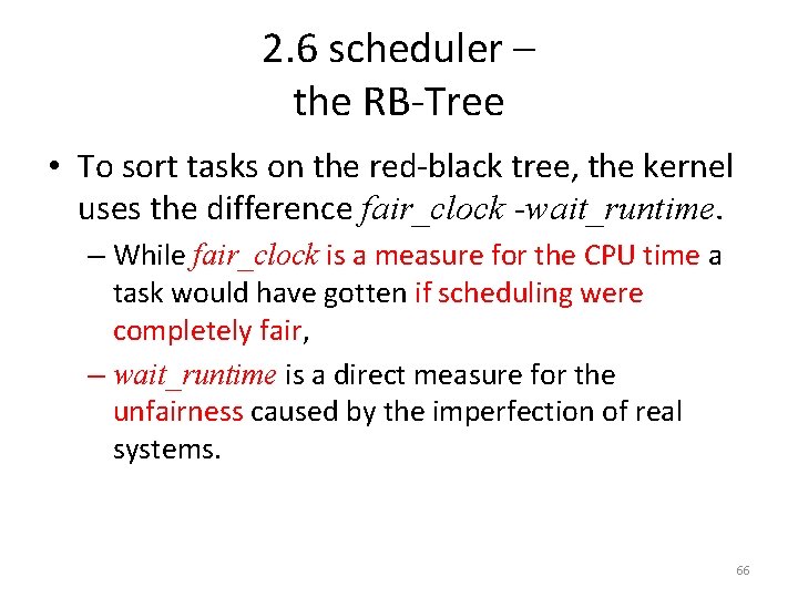 2. 6 scheduler – the RB-Tree • To sort tasks on the red-black tree,