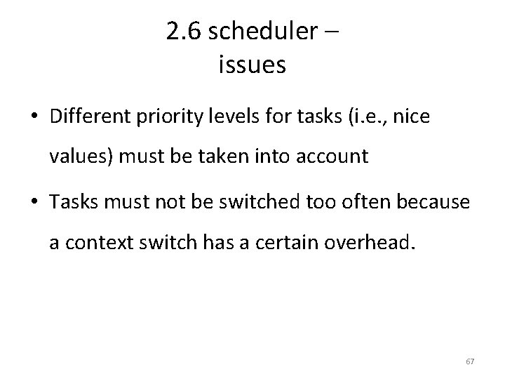 2. 6 scheduler – issues • Different priority levels for tasks (i. e. ,