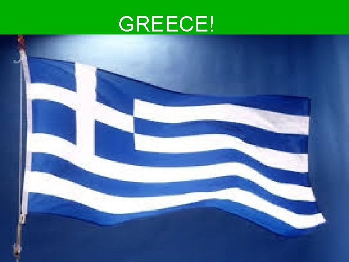 GREECE! 