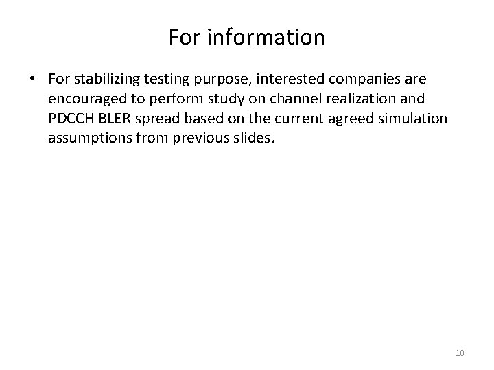 For information • For stabilizing testing purpose, interested companies are encouraged to perform study