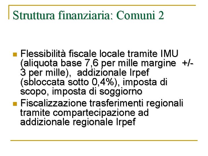 Struttura finanziaria: Comuni 2 Flessibilità fiscale locale tramite IMU (aliquota base 7, 6 per