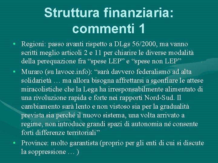 Struttura finanziaria: commenti 1 • Regioni: passo avanti rispetto a DLgs 56/2000, ma vanno