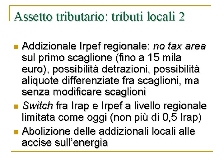 Assetto tributario: tributi locali 2 Addizionale Irpef regionale: no tax area sul primo scaglione