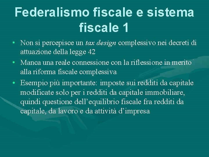 Federalismo fiscale e sistema fiscale 1 • Non si percepisce un tax design complessivo