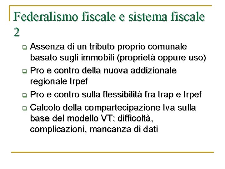 Federalismo fiscale e sistema fiscale 2 q q Assenza di un tributo proprio comunale