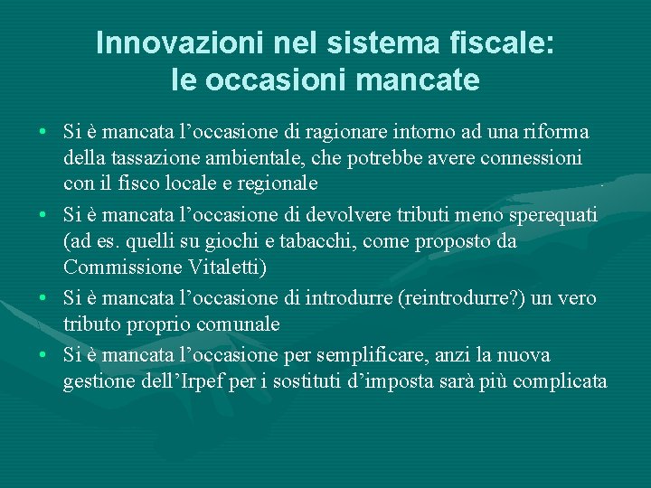 Innovazioni nel sistema fiscale: le occasioni mancate • Si è mancata l’occasione di ragionare