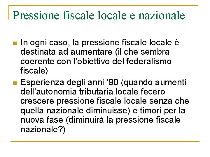 Pressione fiscale locale e nazionale n n In ogni caso, la pressione fiscale locale
