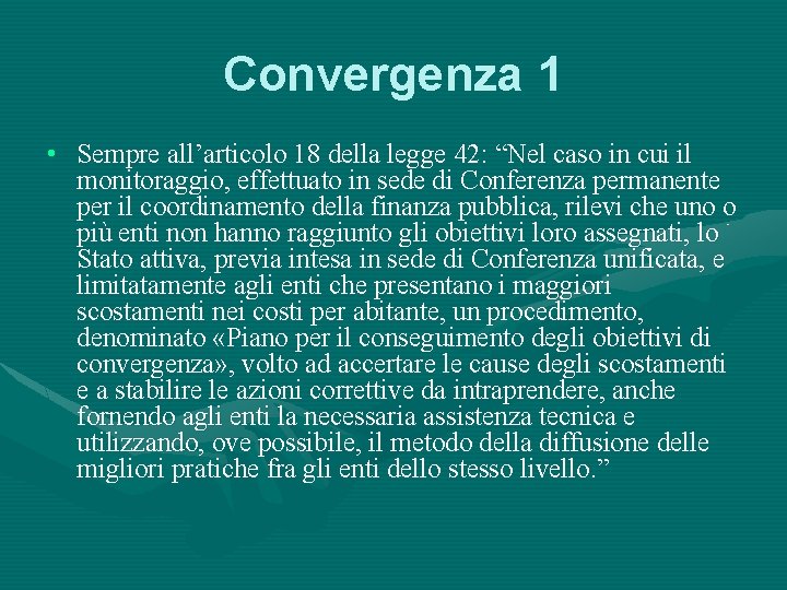 Convergenza 1 • Sempre all’articolo 18 della legge 42: “Nel caso in cui il
