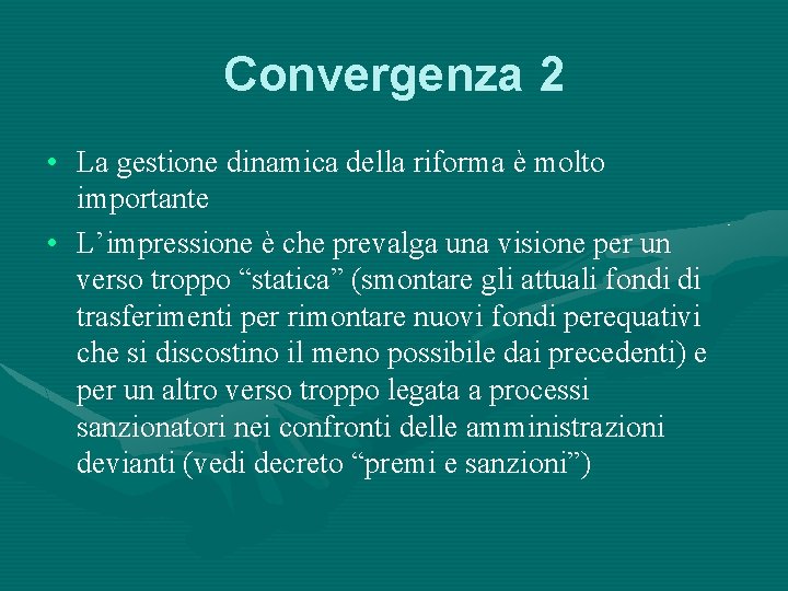 Convergenza 2 • La gestione dinamica della riforma è molto importante • L’impressione è