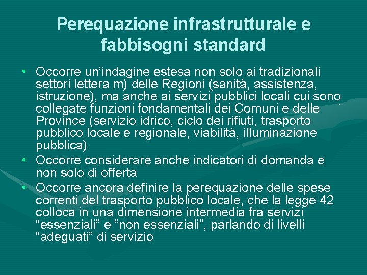 Perequazione infrastrutturale e fabbisogni standard • Occorre un’indagine estesa non solo ai tradizionali settori