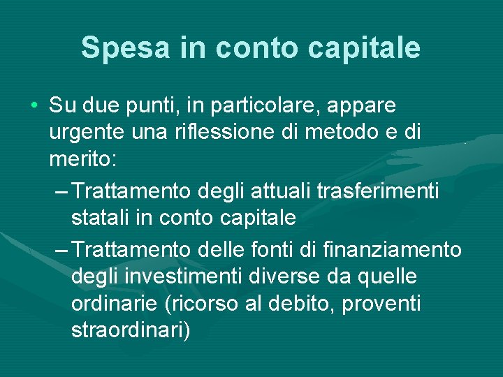 Spesa in conto capitale • Su due punti, in particolare, appare urgente una riflessione