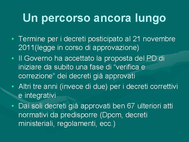 Un percorso ancora lungo • Termine per i decreti posticipato al 21 novembre 2011(legge