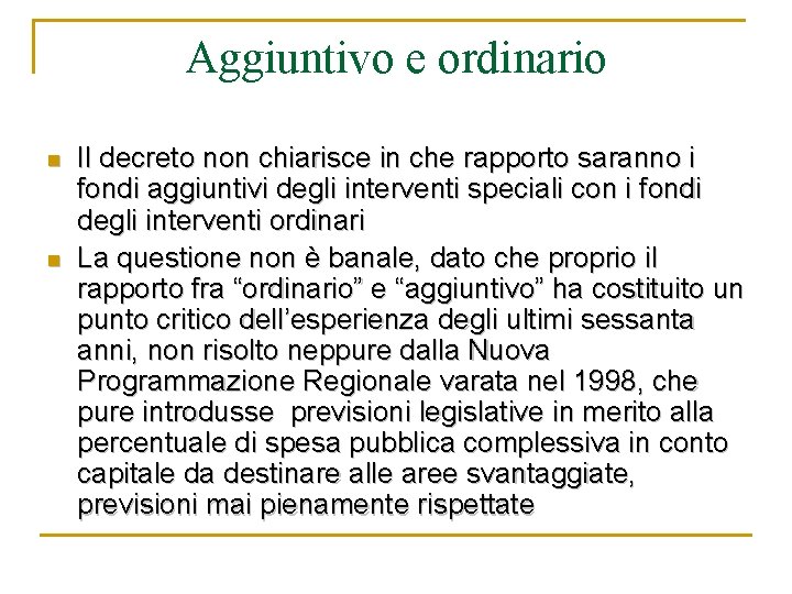 Aggiuntivo e ordinario n n Il decreto non chiarisce in che rapporto saranno i