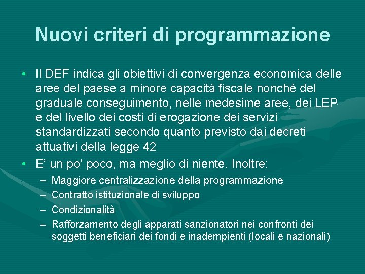 Nuovi criteri di programmazione • Il DEF indica gli obiettivi di convergenza economica delle