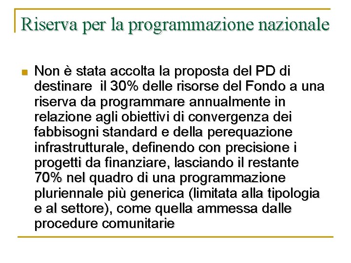 Riserva per la programmazione nazionale n Non è stata accolta la proposta del PD