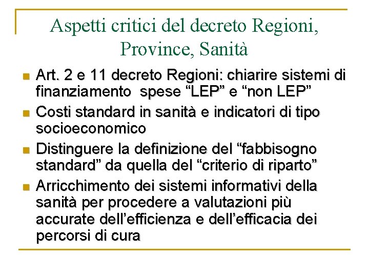 Aspetti critici del decreto Regioni, Province, Sanità n n Art. 2 e 11 decreto