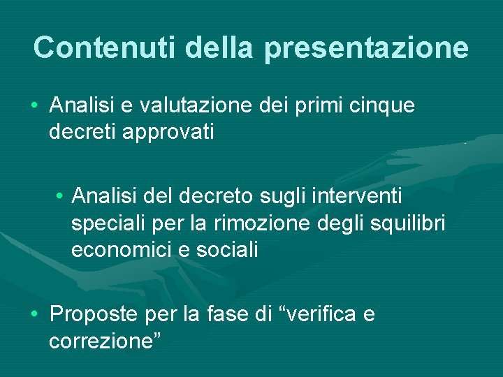 Contenuti della presentazione • Analisi e valutazione dei primi cinque decreti approvati • Analisi