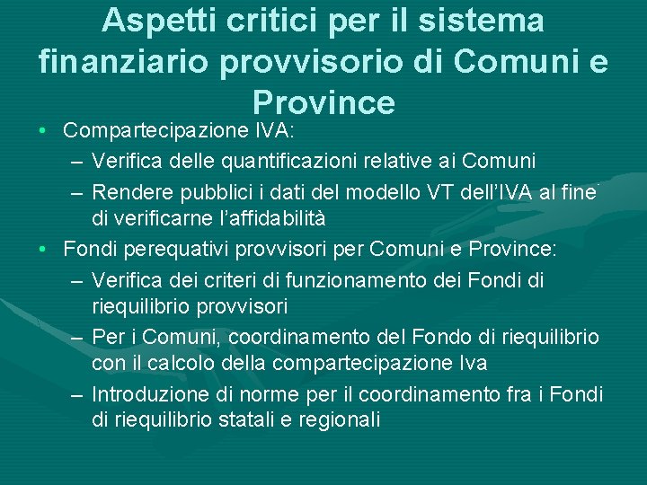 Aspetti critici per il sistema finanziario provvisorio di Comuni e Province • Compartecipazione IVA: