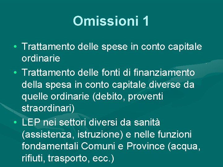 Omissioni 1 • Trattamento delle spese in conto capitale ordinarie • Trattamento delle fonti