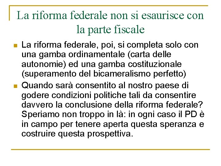 La riforma federale non si esaurisce con la parte fiscale n n La riforma