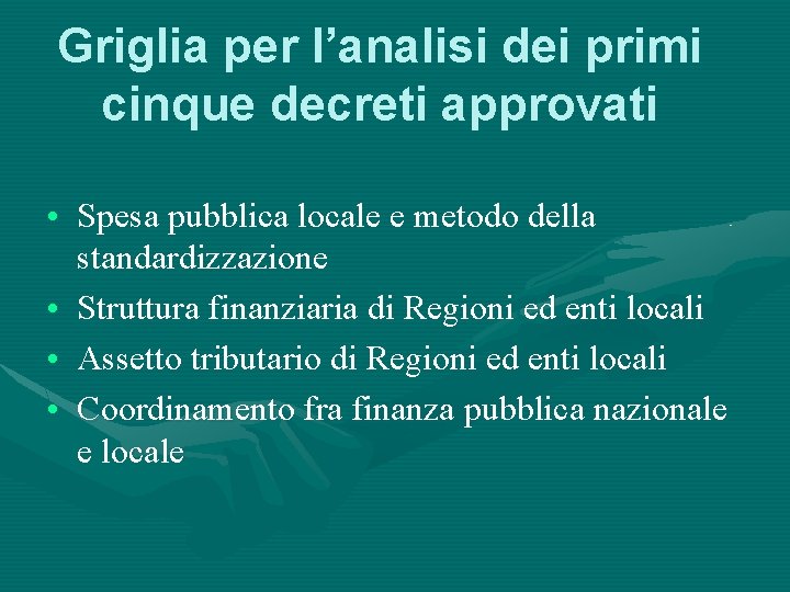 Griglia per l’analisi dei primi cinque decreti approvati • Spesa pubblica locale e metodo