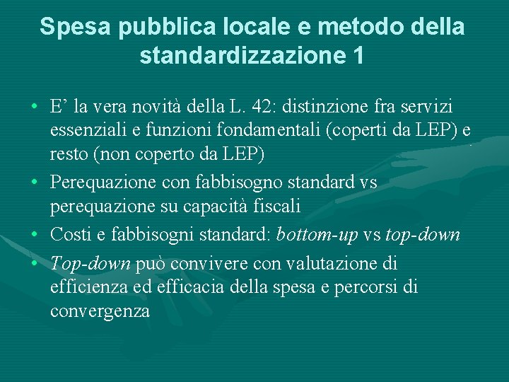 Spesa pubblica locale e metodo della standardizzazione 1 • E’ la vera novità della