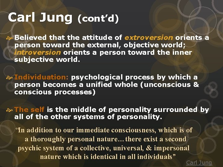 Carl Jung (cont’d) Believed that the attitude of extroversion orients a person toward the