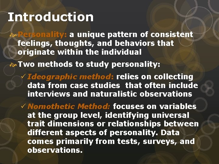 Introduction Personality: a unique pattern of consistent feelings, thoughts, and behaviors that originate within