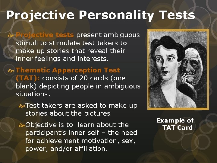Projective Personality Tests Projective tests present ambiguous stimuli to stimulate test takers to make
