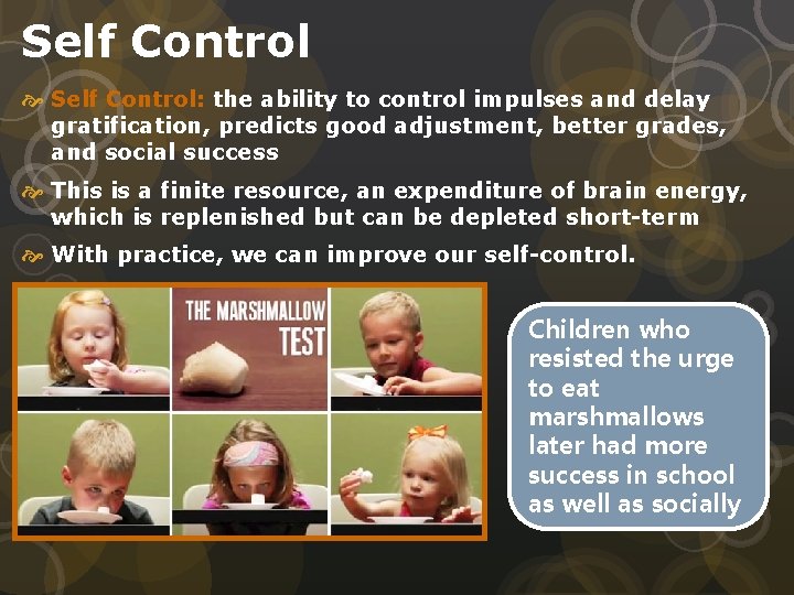 Self Control Self Control: the ability to control impulses and delay gratification, predicts good