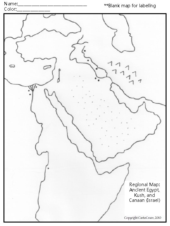 Name: __________________ Color: _________ **Blank map for labeling Regional Map: Ancient Egypt, Kush, and