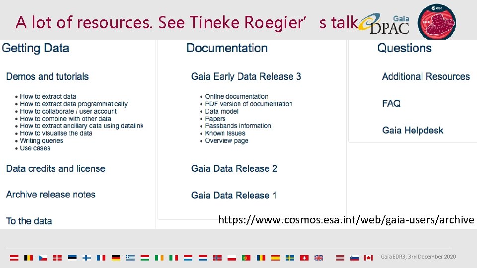 A lot of resources. See Tineke Roegier’s talk https: //www. cosmos. esa. int/web/gaia-users/archive Gaia