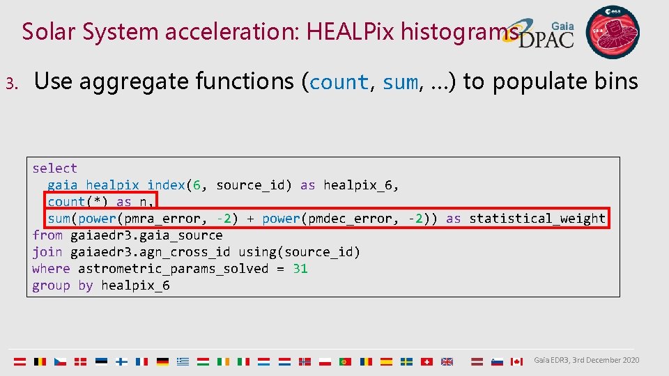 Solar System acceleration: HEALPix histograms 3. Use aggregate functions (count, sum, …) to populate
